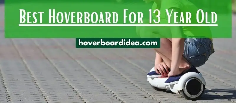best hoverboard for 13 year old