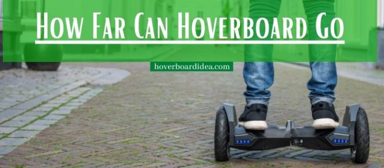 Read more about the article How Far Can a Hoverboard Go? Know Actual Mileage