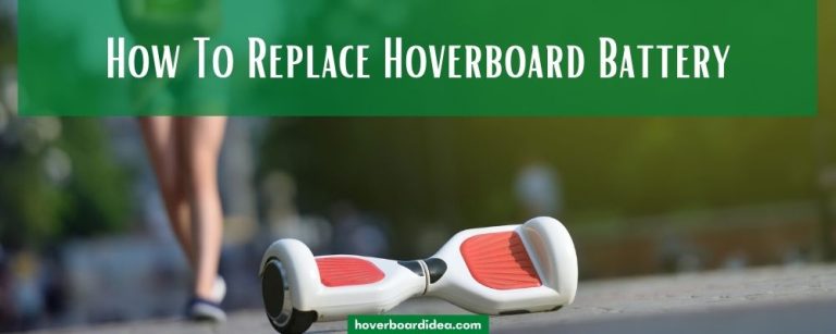 Read more about the article How to Replace Hoverboard Battery | Step-By-Step Guide